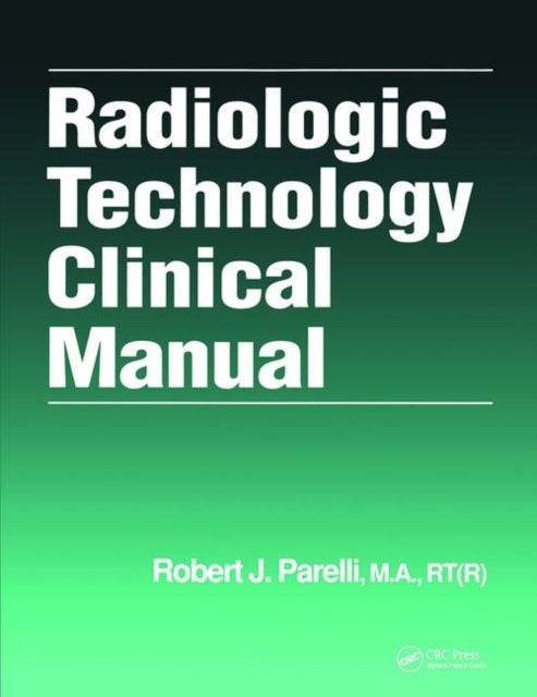 Book cover of: Radiologic Technology Clinical Manual. By: Robert J. Parelli