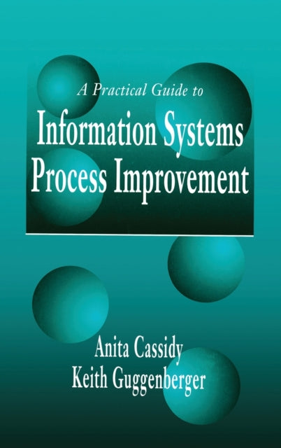 Book cover of: Practical Guide to Information Systems Process Improvement. By: Anita Cassidy