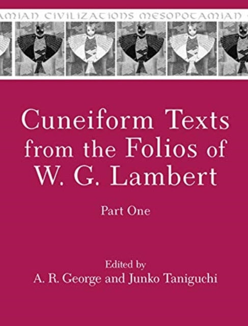 Book cover of: Cuneiform Texts from the Folios of W. G. Lambert, Part One. By: A. R. George