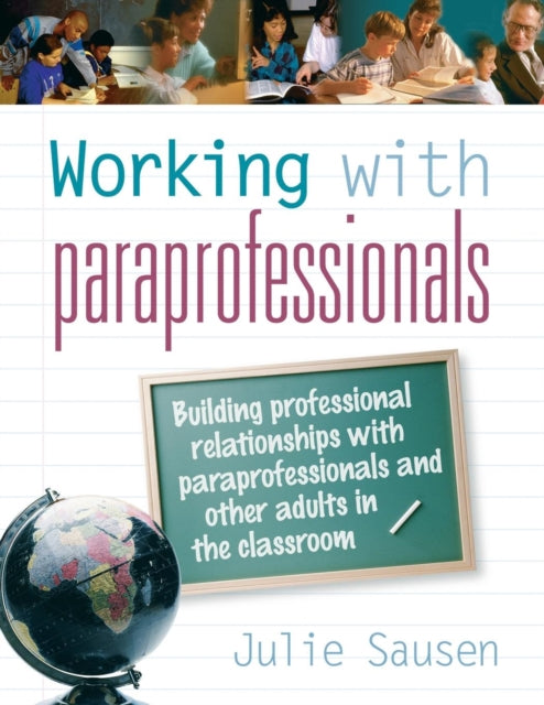 Book cover of: Working with Paraprofessionals. By: Julie Sausen