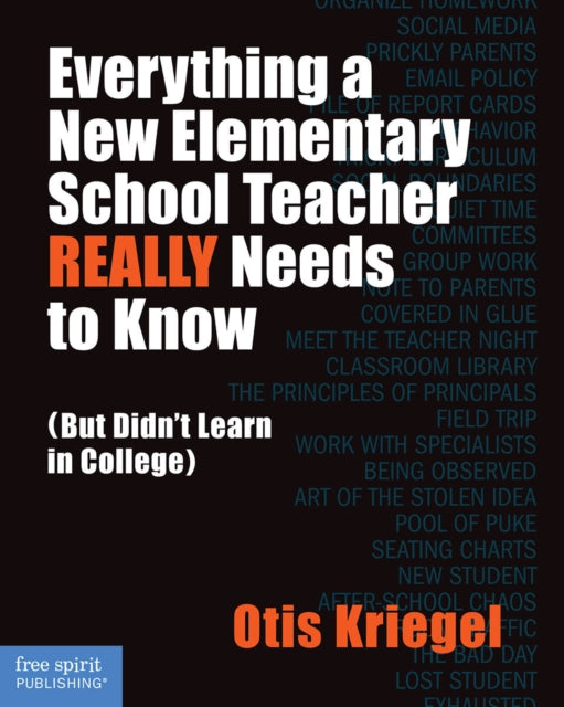 Book cover of: Everything a New Elementary School Teacher REALLY Needs to Know. By: Otis Kriegel