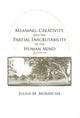 Book cover of: Meaning, Creativity, and the Partial Inscrutability of the Human Mind. By: Julius M. Moravcsik