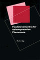 Book cover of: Flexible Semantics for Reinterpretation Phenomena