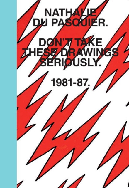 Book cover of: Don't Take These Drawings Seriously. By: Nathalie Du Pasquier