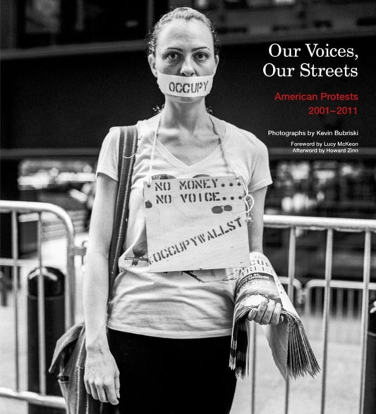 Book cover of: Our Voices, Our Streets: American Protests 2001-2011. By: Kevin Bubriski