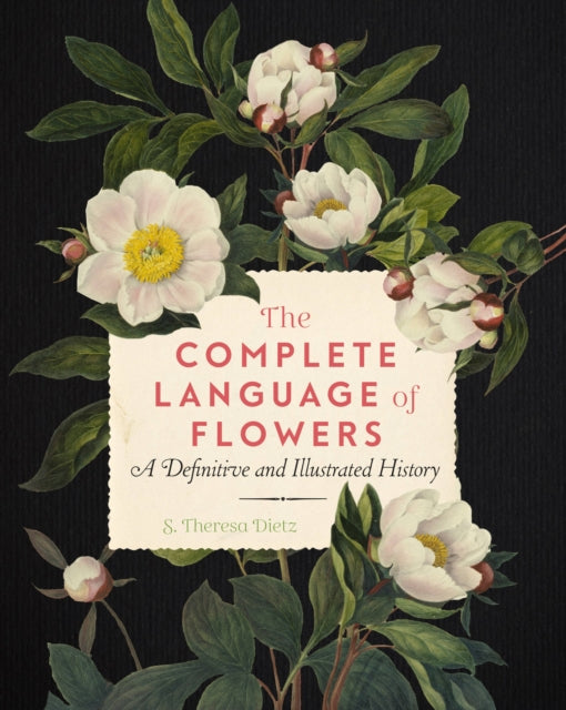 Complete Language of Flowers, A Definitive and Illustrated History 9781577151906 Suzanne Dietz