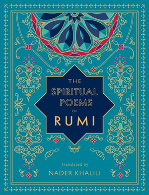 Spiritual Poems of Rumi, Translated by Nader Khalili