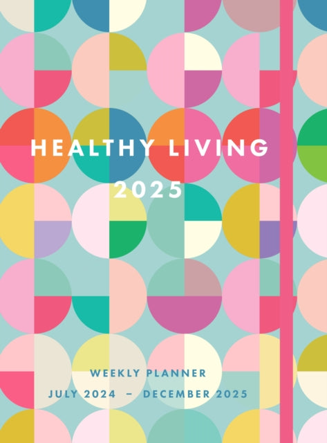 Book cover of: Healthy Living 2025 Weekly Planner. By: Editors of Rock Point