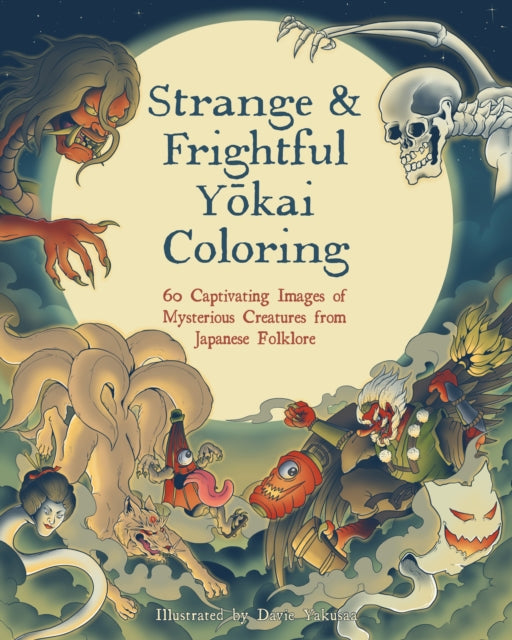 Book cover of: Strange & Frightful Yokai Coloring. By: Davie Yakussa