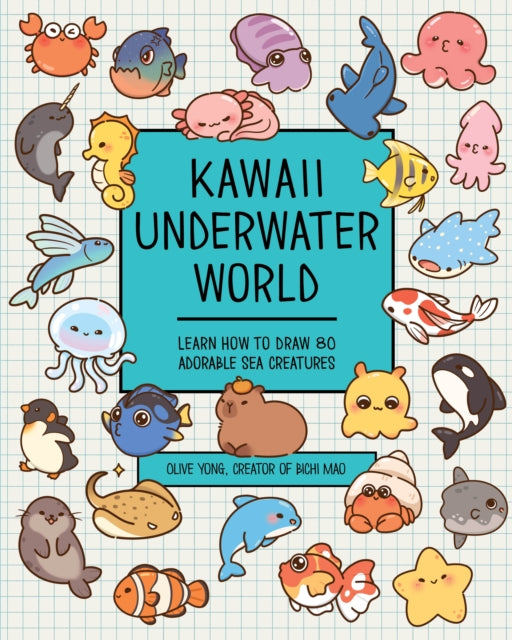 Kawaii Underwater World, Learn How to Draw 80 Adorable Sea Creatures 9781577155188 Olive Yong