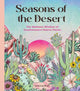 Seasons of the Desert, The Wellness Wisdom of Southwestern Native Plants 9781577155270 Sonoran Rosie