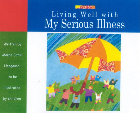 Book cover of: Living Well with My Serious Illness