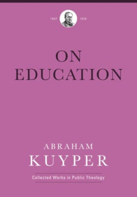 Book cover of: On Education. By: Abraham Kuyper