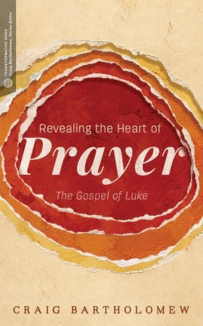 Book cover of: Revealing the Heart of Prayer. By: Craig Bartholomew