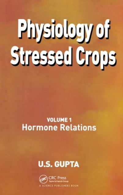 Book cover of: Physiology of Stressed Crops, Vol. 1. By: U. S. Gupta