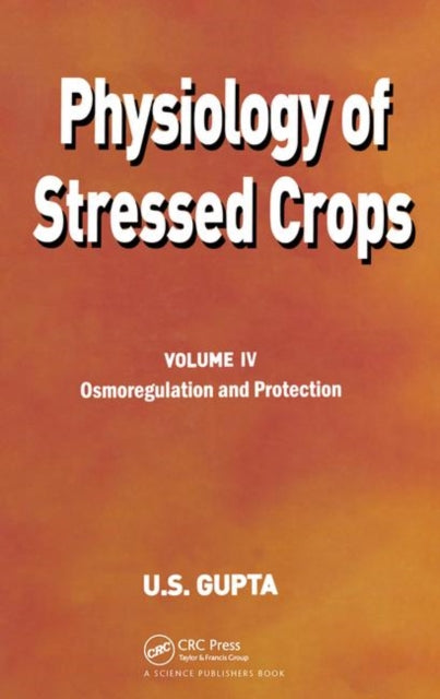 Book cover of: Physiology of Stressed Crops, Vol. 4. By: U. S. Gupta