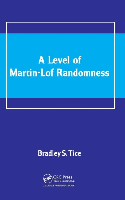 Book cover of: Level of Martin-Lof Randomness. By: Bradley S. Tice