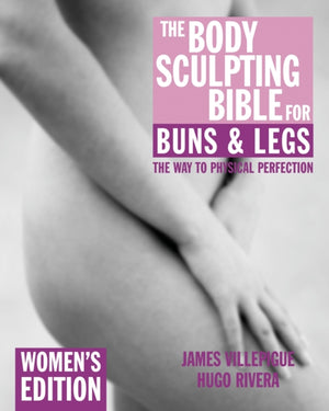 Body Sculpting Bible for Buns & Legs: Women's Edition