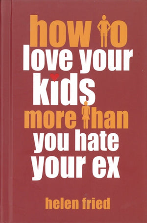 How to Love Your Kids More Than You Hate Your Ex