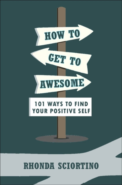 Book cover of: How to Get to Awesome. By: Rhonda Sciortino
