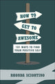 Book cover of: How to Get to Awesome. By: Rhonda Sciortino