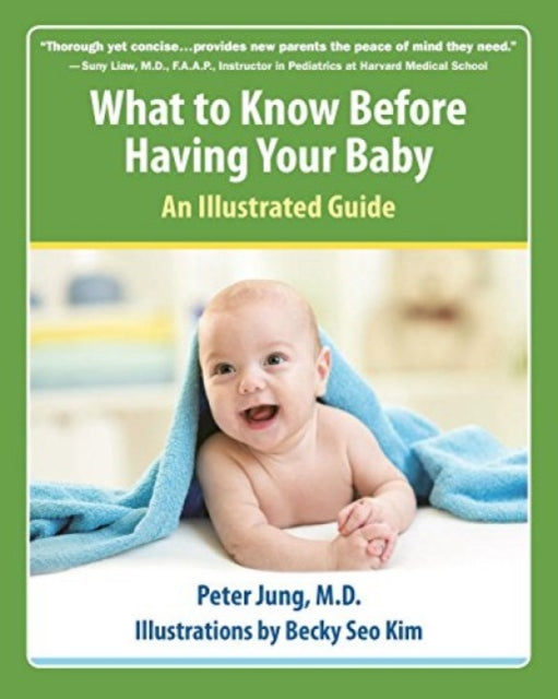 Book cover of: What to Know Before Having Your Baby. By: Peter Jung