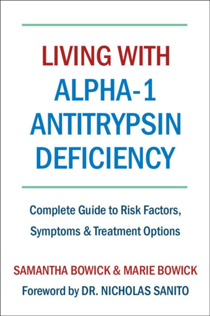 Book cover of: Living With Alpha-1 Antitrypsin Deficiency (A1AD). By: Samantha Bowick
