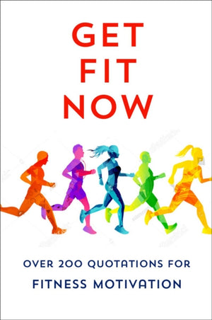 Joy of Fitness, An Inspiring Collection of Motivational Quotations