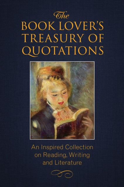Book Lover's Treasury of Quotations, An Inspired Collection on Reading, Writing and Literature