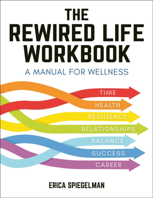 Book cover of: Rewired Life Workbook. By: Erica Spiegelman