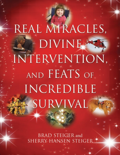 Book cover of: Real Miracles, Divine, Intervention And Feats Of Incredible Survival. By: Brad Steiger