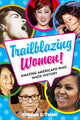 Book cover of: Trailblazing Women!. By: Deborah G. Felder
