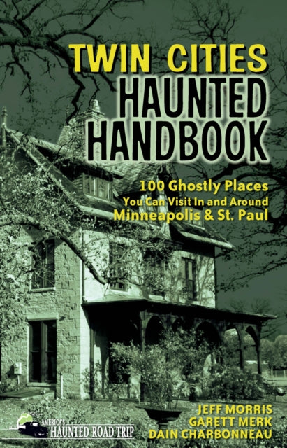 Book cover of: Twin Cities Haunted Handbook. By: Jeff Morris