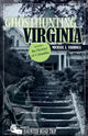Book cover of: Ghosthunting Virginia. By: Michael J. Varhola