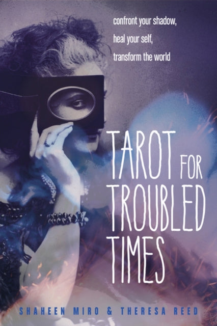 Book cover of: Tarot for Troubled Times. By: Shaheen Miro