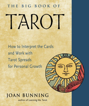 Big Book of Tarot, How to Interpret the Cards and Work with Tarot Spreads for Personal Growth