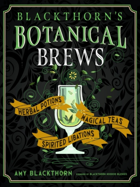 Book cover of: Blackthorn's Botanical Brews. By: Amy Blackthorn