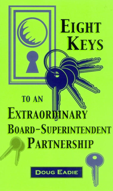 Book cover of: Eight Keys to an Extraordinary Board-Superintendent Partnership. By: Doug Eadie
