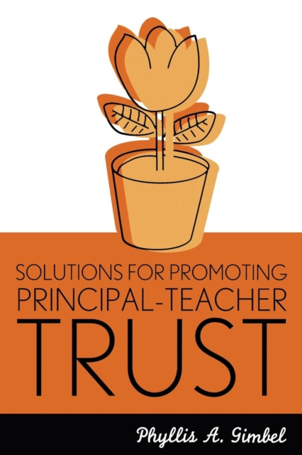 Book cover of: Solutions for Promoting Principal-Teacher Trust. By: Phyllis A. Pierce,  Milli Gimbel