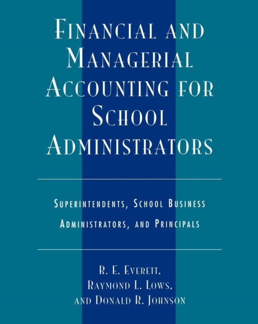 Book cover of: Financial and Managerial Accounting for School Administrators. By: Everett R.E.
