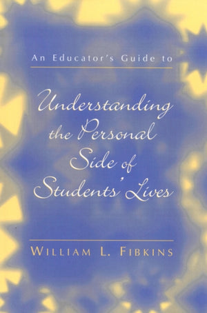 Educator's Guide to Understanding the Personal Side of Students' Lives