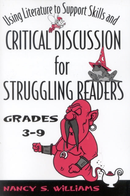 Book cover of: Using Literature to Support Skills and Critical Discussion for Struggling Readers: Grades 3-9. By: Nancy S. Williams