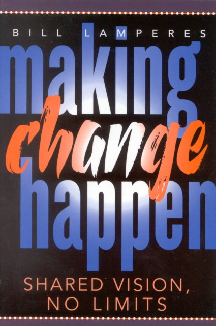 Book cover of: Making Change Happen. By: Bill Lamperes