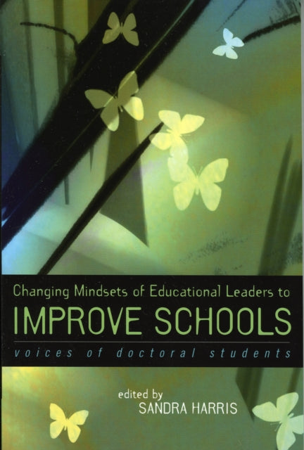 Book cover of: Changing Mindsets of Educational Leaders to Improve Schools. By: Sandra Harris