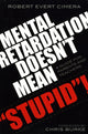 Book cover of: Mental Retardation Doesn't Mean 'Stupid'!. By: Robert E. Cimera