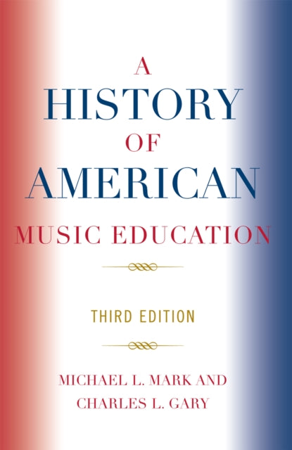 Book cover of: History of American Music Education. By: Michael L Mark, Michael Mark
