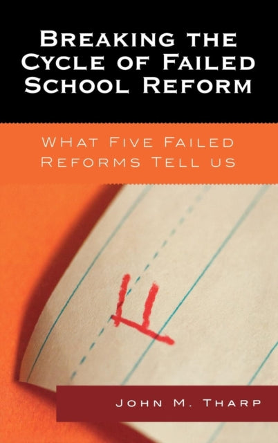 Book cover of: Breaking the Cycle of Failed School Reform. By: John M Tharp, Tharp John