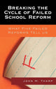 Book cover of: Breaking the Cycle of Failed School Reform. By: John M Tharp, Tharp John