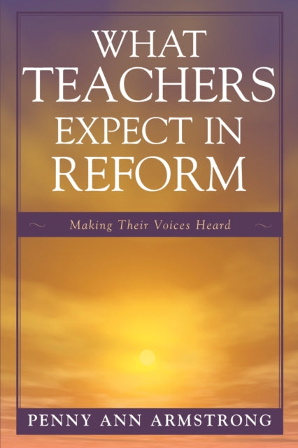 Book cover of: What Teachers Expect in Reform. By: Penny Armstrong