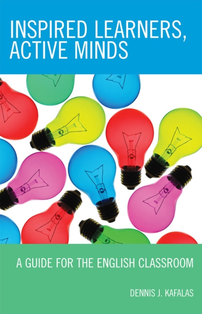 Book cover of: Inspired Learners, Active Minds. By: Dennis J. Kafalas, Kafalas Dennis